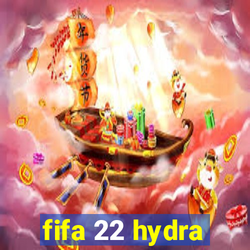 fifa 22 hydra